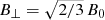 $ B_{\perp}=\sqrt{2/3}\,B_0 $