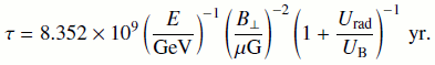 $$ \begin{aligned} \tau = 8.352\times 10^9 \left(\frac{E}{\mathrm{GeV}} \right)^{-1} \left(\frac{B_{\perp }}{\mu \mathrm{G}}\right)^{-2}\left(1+\frac{U_{\rm rad}}{U_{\rm B}}\right)^{-1}\,\mathrm{yr}. \end{aligned} $$