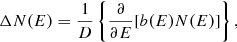 $$ \begin{aligned} \Delta N(E) = \frac{1}{D} \left\{ \frac{\partial }{\partial E} [b(E) N(E)]\right\} , \end{aligned} $$