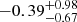 $ -0.39^{+0.98}_{-0.67} $