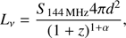 $$ \begin{aligned} L_{\nu }={\frac{S_{144\,\mathrm{MHz}}4\pi {d}^{2}}{(1+z)^{1+\alpha }}}, \end{aligned} $$