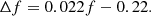 $$ \begin{aligned} \Delta f = 0.022 f - 0.22. \end{aligned} $$