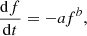 $$ \begin{aligned} \frac{\mathrm{d}f}{\mathrm{d}t} =-a f^{b}, \end{aligned} $$