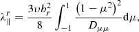 $$ \begin{aligned} \lambda _\parallel ^r = \frac{3\upsilon b_r^2}{8}\int _{-1}^{1}\frac{\left( 1 - \mu ^2\right)^2}{D_{\mu \mu }}\mathrm{d}\mu , \end{aligned} $$