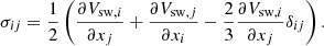 $$ \begin{aligned} \sigma _{ij} = \frac{1}{2}\left(\frac{\partial V_{\mathrm{{sw}},i}}{\partial x_j} + \frac{\partial V_{\mathrm{{sw}},j}}{\partial x_i} - \frac{2}{3}\frac{\partial V_{\mathrm{{sw}},i}}{\partial x_j} \delta _{ij}\right). \end{aligned} $$
