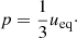 $$ \begin{aligned} p = \frac{1}{3} u_{\rm eq}\cdot \end{aligned} $$