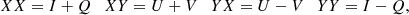 $$ \begin{aligned} XX = I + Q \quad XY = U + V \quad YX = U - V \quad YY = I - Q, \end{aligned} $$