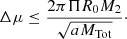$$ \begin{aligned} \Delta {\mu } \le \frac{2 \pi \Pi R_0 M_2}{\sqrt{aM_{\rm Tot}}}\cdot \end{aligned} $$