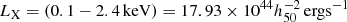 $ {L_{\rm{X}}} = (0.1 - 2.4\,{\rm{keV}}) = 17.93 \times {10^{44}}h_{50}^{ - 2}\,{\rm{erg}}{{\rm{s}}^{ - 1}}\ $