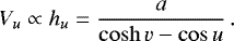 \begin{equation*} V_u \propto h_u = \frac{a}{\cosh v - \cos u} \, . \end{equation*}
