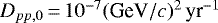 $D_{pp,0}{\,=\,}10^{-7} (\text{GeV}/c)^2 \, \text{yr}^{-1}$