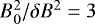 $B_0^2 / \delta B^2 = 3$