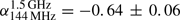 $ \alpha_{\mathrm{144\,MHz}}^{\mathrm{1.5\,GHz}}=-0.64\,\pm\,0.06 $