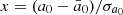 $ x=(a_0-\bar{a}_0)/\sigma_{a_0} $