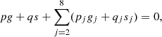 $$ \begin{aligned} p{ g}+qs+\sum \limits _{j=2}^{8}(p_jg_j+q_js_j)=0, \end{aligned} $$