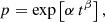 $$ \begin{aligned} p=\exp \left[\alpha \, t^\beta \right], \end{aligned} $$
