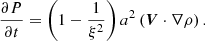 $$ \begin{aligned} \frac{\partial {P}}{\partial {t}}= \left(1-\frac{1}{\xi ^2}\right)a^2 \left( {\boldsymbol{V}}\cdot \nabla {\rho } \right). \end{aligned} $$