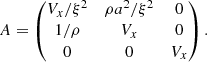 $$ \begin{aligned} A = \begin{pmatrix} V_x/\xi ^2&\rho {a^2}/\xi ^2&0\\ 1/\rho&V_x&0\\ 0&0&V_x\\ \end{pmatrix}. \end{aligned} $$