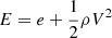 $ E=e+\frac{1}{2}\rho{V^2} $
