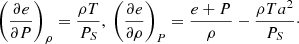 $$ \begin{aligned} \left(\frac{\partial {e}}{\partial {P}}\right)_{\rho } =\frac{\rho {T}}{P_S},\ \left(\frac{\partial {e}}{\partial {\rho }}\right)_{P} =\frac{e+P}{\rho }-\frac{\rho {Ta^2}}{P_S}\cdot \end{aligned} $$