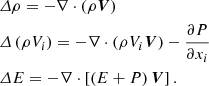 $$ \begin{aligned}&\varDelta {\rho } =-\nabla \cdot \left(\rho {\boldsymbol{V}}\right) \nonumber \\&\varDelta \left(\rho {V_i}\right) =-\nabla \cdot \left(\rho {V_i}{\boldsymbol{V}}\right) -\frac{\partial {P}}{\partial {x_i}} \\&\varDelta {E}= -\nabla \cdot \left[\left(E+P\right){\boldsymbol{V}}\right]. \nonumber \end{aligned} $$
