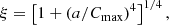 $$ \begin{aligned} \xi =\left[1+\left(a/C_\mathrm{max} \right)^4\right]^{1/4}, \end{aligned} $$