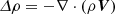 $$ \begin{aligned} \varDelta {\rho }=-\nabla \cdot \left(\rho {\boldsymbol{V}}\right) \end{aligned} $$