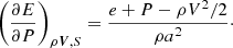 $$ \begin{aligned} \left( \frac{\partial {E}}{\partial {P}} \right)_{\rho {\boldsymbol{V}},S} =\frac{e+P-\rho {V^2}/2}{\rho {a^2}}\cdot \end{aligned} $$