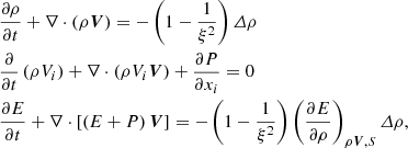 $$ \begin{aligned}&\frac{\partial {\rho }}{\partial {t}} +\nabla \cdot \left(\rho {\boldsymbol{V}}\right)= -\left(1-\frac{1}{\xi ^2}\right)\varDelta {\rho } \nonumber \\&\frac{\partial }{\partial {t}}\left({\rho {V_i}}\right) +\nabla \cdot \left(\rho {V_i}{\boldsymbol{V}}\right) +\frac{\partial {P}}{\partial {x_i}}=0 \\&\frac{\partial {E}}{\partial {t}} +\nabla \cdot \left[\left(E+P\right){\boldsymbol{V}}\right]= -\left(1-\frac{1}{\xi ^2}\right) \left( \frac{\partial {E}}{\partial {\rho }} \right)_{\rho {\boldsymbol{V}},S}\varDelta {\rho }, \nonumber \end{aligned} $$