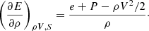 $$ \begin{aligned} \left( \frac{\partial {E}}{\partial {\rho }} \right)_{\rho {\boldsymbol{V}},S} =\frac{e+P-\rho {V^2}/2}{\rho }\cdot \end{aligned} $$