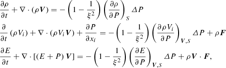 $$ \begin{aligned}&\frac{\partial {\rho }}{\partial {t}} +\nabla \cdot \left(\rho {\boldsymbol{V}}\right)= -\left(1-\frac{1}{\xi ^2}\right) \left( \frac{\partial {\rho }}{\partial {P}} \right)_{S}\varDelta {P} \nonumber \\&\frac{\partial }{\partial {t}}\left({\rho {V_i}}\right) +\nabla \cdot \left(\rho {V_i}{\boldsymbol{V}}\right) +\frac{\partial {P}}{\partial {x_i}}= -\left(1-\frac{1}{\xi ^2}\right) \left( \frac{\partial {\rho {V_i}}}{\partial {P}} \right)_{\boldsymbol{V},S}\varDelta {P} +\rho {\boldsymbol{F}} \\&\frac{\partial {E}}{\partial {t}} +\nabla \cdot \left[\left(E+P\right){\boldsymbol{V}}\right]= -\left(1-\frac{1}{\xi ^2}\right) \left( \frac{\partial {E}}{\partial {P}} \right)_{\boldsymbol{V},S}\varDelta {P} +\rho {\boldsymbol{V}}\cdot \boldsymbol{F}, \nonumber \end{aligned} $$