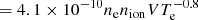 $ = 4.1 \times {10^{ - 10}}{n_{\rm{e}}}{n_{{\rm{ion}}}}VT_{\rm{e}}^{ - 0.8} $