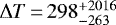 $\Delta T {\,=\,} 298^{&#x002B;2016}_{-263}$