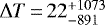 $\Delta T {\,=\,} 22^{&#x002B;1073}_{-891}$