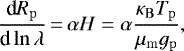 \begin{equation*} \frac{\textrm{d} R_{\mathrm{p}}}{\textrm{d} \ln \lambda} {\,=\,} \alpha H = \alpha \frac{\kappa_{\mathrm{B}} T_{\mathrm{p}}}{\mu_{\mathrm{m}} g_{\mathrm{p}}},\end{equation*}