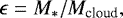 Mathematical equation: \begin{equation*} \epsilon = M_*/M_{\textrm{cloud}}, \end{equation*}