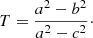 $ T=\frac{a^{2} - b^{2}}{a^{2} - c^{2}}\cdot $