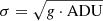 $ \sigma=\sqrt{{\it g}\cdot{\rm ADU}}$