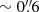 $ \sim 0 \overset{\prime\prime}{.}6 $