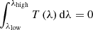 $ \int_{{\lambda _{{\rm{low}}}}}^{{\lambda _{{\rm{high}}}}} T \left( \lambda \right){\rm{d}}\lambda = 0 $