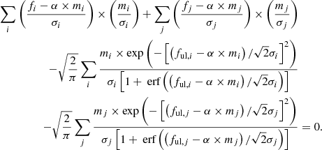 $$ \begin{aligned} \sum \limits _i\left(\frac{f_i-\alpha \times m_i}{\sigma _i}\right)\times \left(\frac{m_i}{\sigma _i}\right) +\sum \limits _j\left(\frac{f_j-\alpha \times m_j}{\sigma _j}\right)\times \left(\frac{m_j}{\sigma _j}\right)&\nonumber \\ -\sqrt{\frac{2}{\pi }}\sum \limits _i\frac{m_i\times \exp \left(-\left[\left(f_{\mathrm{ul},i}-\alpha \times m_i\right)/\sqrt{2}\sigma _i\right]^2\right)}{\sigma _i\left[1+{\text{ erf}}\left(\left(f_{\mathrm{ul},i}-\alpha \times m_i\right)/\sqrt{2}\sigma _i\right)\right]}&\nonumber \\ -\sqrt{\frac{2}{\pi }}\sum \limits _j\frac{m_j\times \exp \left(-\left[\left(f_{\mathrm{ul},j}-\alpha \times m_j\right)/\sqrt{2}\sigma _j\right]^2\right)}{\sigma _j\left[1+{\text{ erf}}\left(\left(f_{\mathrm{ul},j}-\alpha \times m_j\right)/\sqrt{2}\sigma _j\right)\right]}&=0. \end{aligned} $$