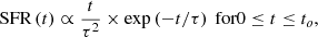$$ \begin{aligned} \text{ SFR}\left(t\right)\propto \frac{t}{\tau ^2}\times \exp \left(-t/\tau \right) \text{ for} 0\le t \le t_o, \end{aligned} $$