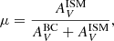 $$ \begin{aligned} \mu =\frac{A_V^\mathrm{ISM}}{A_V^\mathrm{BC}+A_V^\mathrm{ISM}}, \end{aligned} $$