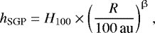 \begin{equation*} h_{\textrm{SGP}} = H_{100}\times\left(\frac{R}{100\,\textrm{au}}\right)^{\upbeta},\\\end{equation*}