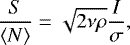 \begin{equation*} \frac{S}{\left\langle N\right\rangle} = \sqrt{2\nu\rho}\frac{I}{\sigma}, \end{equation*}