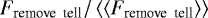 $F_{\textrm{remove \ tell}}/\left\langle \left\langle F_{\textrm{remove \ tell}}\right\rangle\right\rangle$