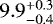 $9.9^{&#x002B;0.3}_{-0.4}$