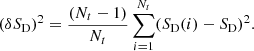 $$ \begin{aligned} (\delta S_{\rm D}) ^2 = \frac{(N_t-1)}{N_t}\mathop \sum \limits ^{N_t}_{i=1} (S_{\rm D}(i) -S_{\rm D})^2. \end{aligned} $$