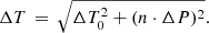 $$ \begin{aligned} \Delta T \,=\,\sqrt{\Delta T_0^2 + (n \cdot \Delta P)^2 }. \end{aligned} $$