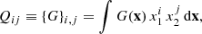 $$ \begin{aligned} Q_{ij}\equiv \{G\}_{i,j}=\int G(\mathbf x )\, x_1^i\, x_2^j\, \mathrm {d}\mathbf x\mathrm , \end{aligned} $$